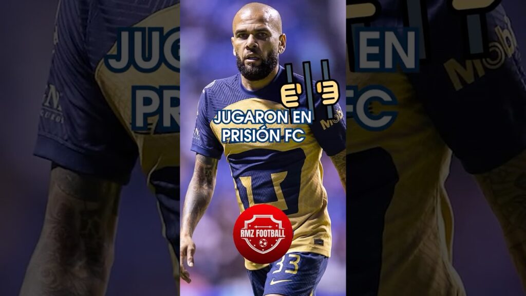 Jugadores de Liga MX que Estuvieron en Prisión: Dani Alves #futbol
