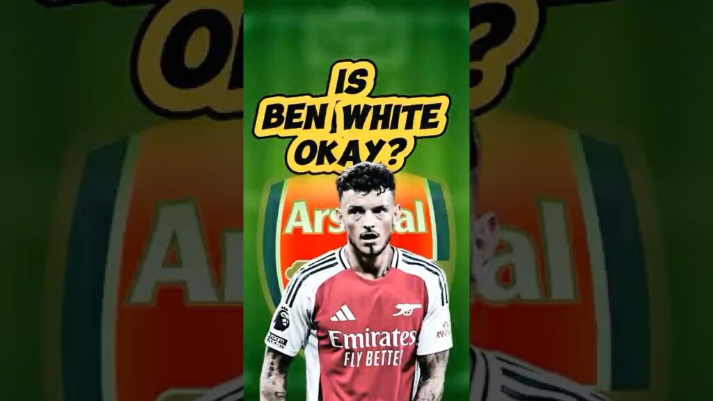 Why Fans Are NERVOUS About Ben White ⚠️🩺⚪️