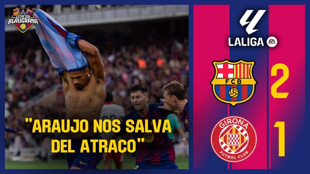 ⚽FC Barcelona vs Girona (2-1) Gil Manzano nos quiso atracar pero llegó la Bestia Encarnada Araujo