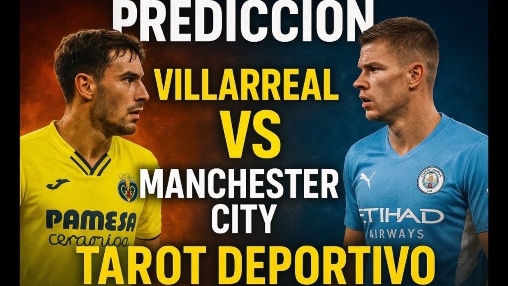 🔮 Villarreal vs Manchester City | Predicción Tarot Deportivo Jornada 3 Champions League 🔮 Villarreal vs Manchester City | Predicción Tarot Deportivo Jornada 3 Champions League