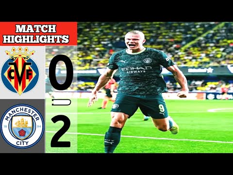 Villarreal vs Manchester City 0-2 | UCL Highlights | Haaland & B.Silva Goals | Champions League