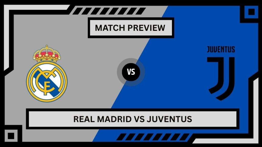 Match Preview - Real Madrid vs Juventus (UEFA Champions League)(22/10/2025)