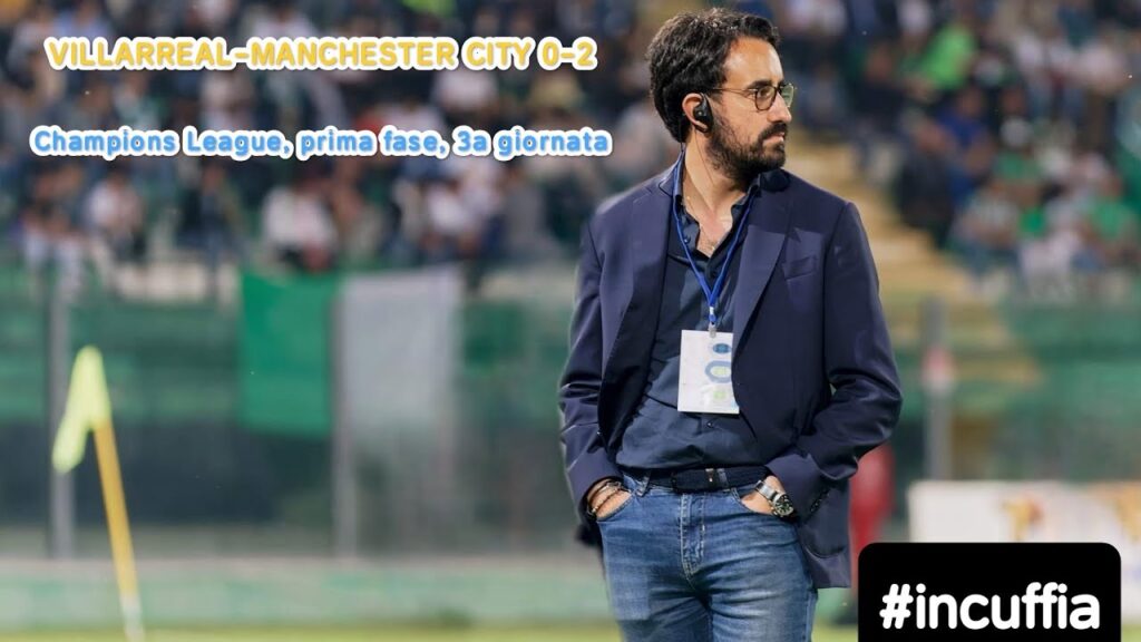 #incuffia/Villarreal-Manchester City 0-2 (Champions League, fase campionato, 3a giornata) #incuffia/Villarreal-Manchester City 0-2 (Champions League, fase campionato, 3a giornata)