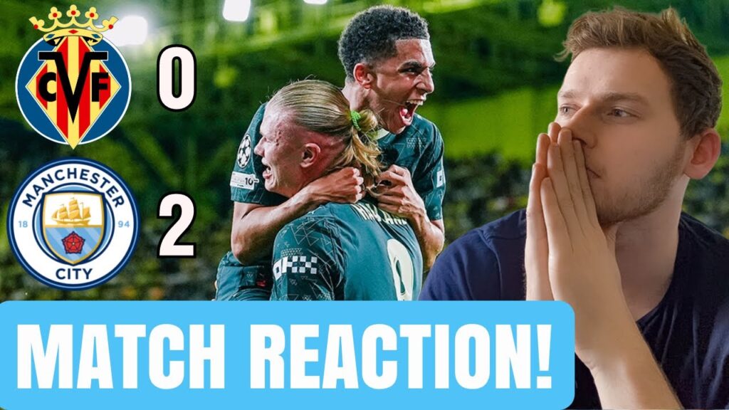 VILLARREAL 0-2 MAN CITY MATCH REACTION - NINE UNBEATEN!