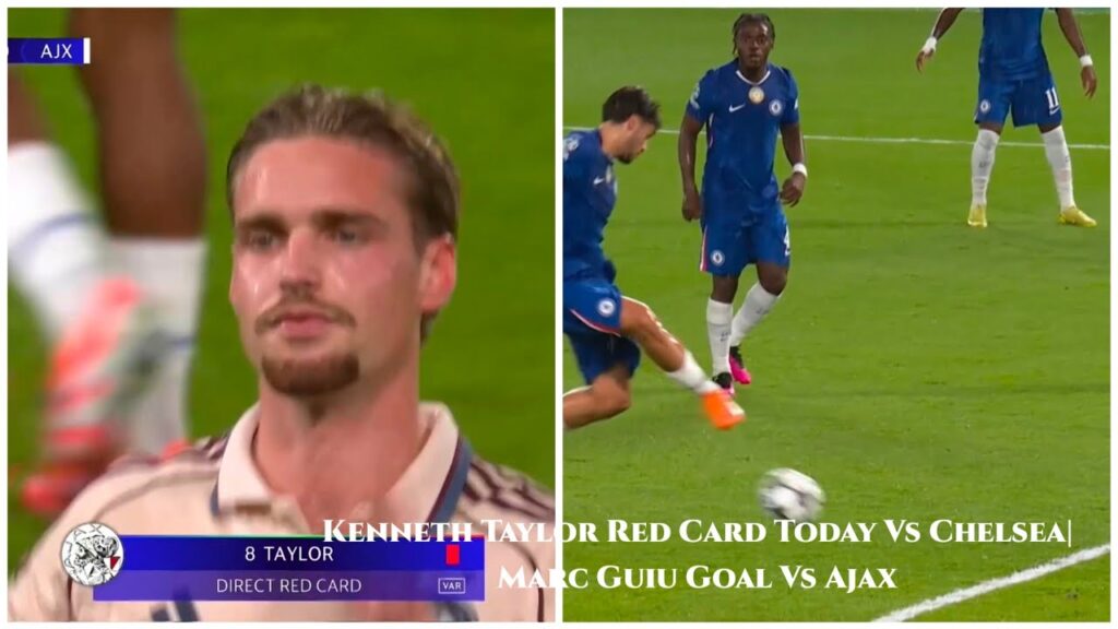 Kenneth Taylor Red Card Today Vs Chelsea| Marc Guiu Goal Vs Ajax| Chelsea Vs Ajax Highlights 2:0