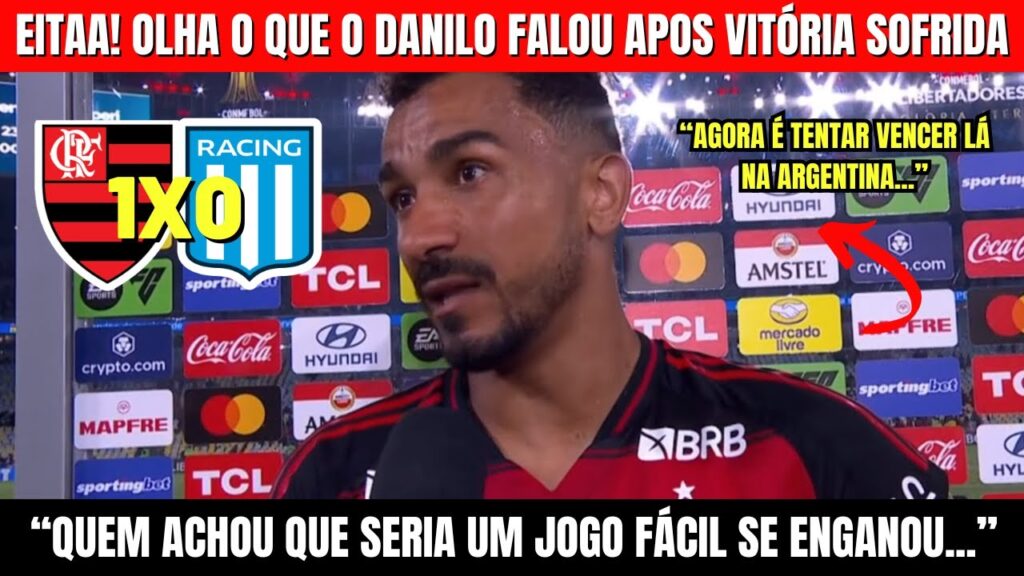 EITAA! Olha o que o DANILO falou AO VIVO após VITÓRIA por 1 a 0 contra o RACING na LIBERTADORES