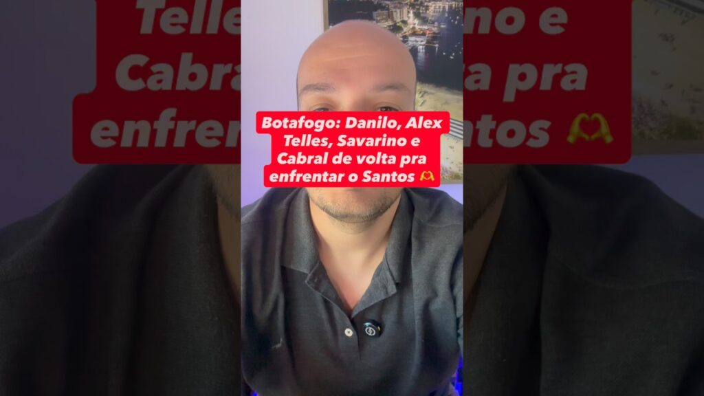 🚨🚨🚨 Botafogo: Danilo, Alex Telles, Savarino e Cabral de volta pra enfrentar o Santos 🫶 #shorts