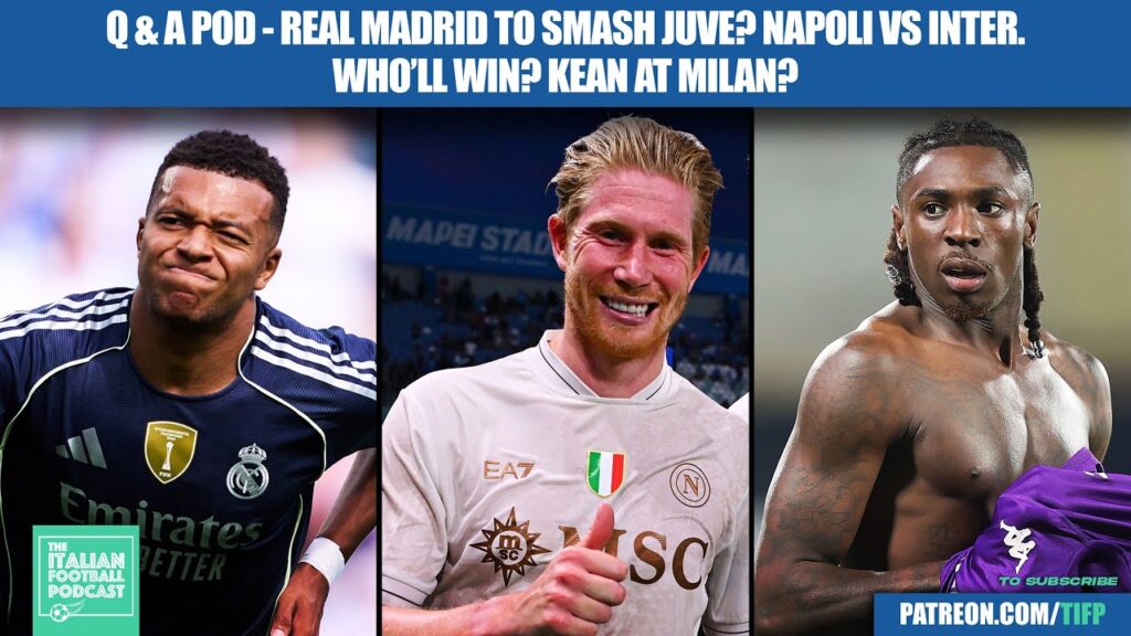 Real Madrid Smash Juventus? Napoli Vs Inter Milan: Who’ll Win? Kean At AC Milan? & More (Q & A Pod)