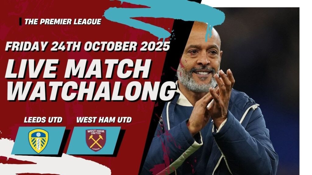 Leeds United vs West Ham United LIVE Matchday Watchalong