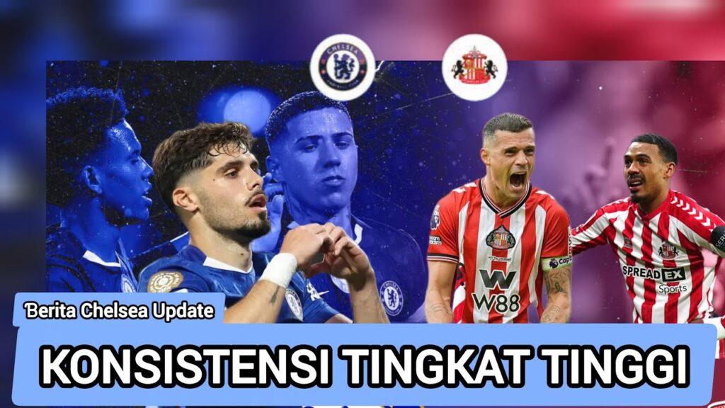 CHELSEA VS SUNDERLAND : UJIAN KONSISTENSI CHELSEA!! Tyrique George Wujudkan Mimpi Masa Kecil!