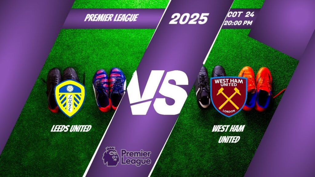 Leeds United VS West Ham United (Premier League 2025 + Football Statistics)
