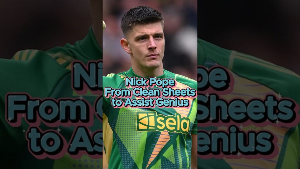 Nick Pope: From Clean Sheets to Assist Genius | Newcastle United 2023–25