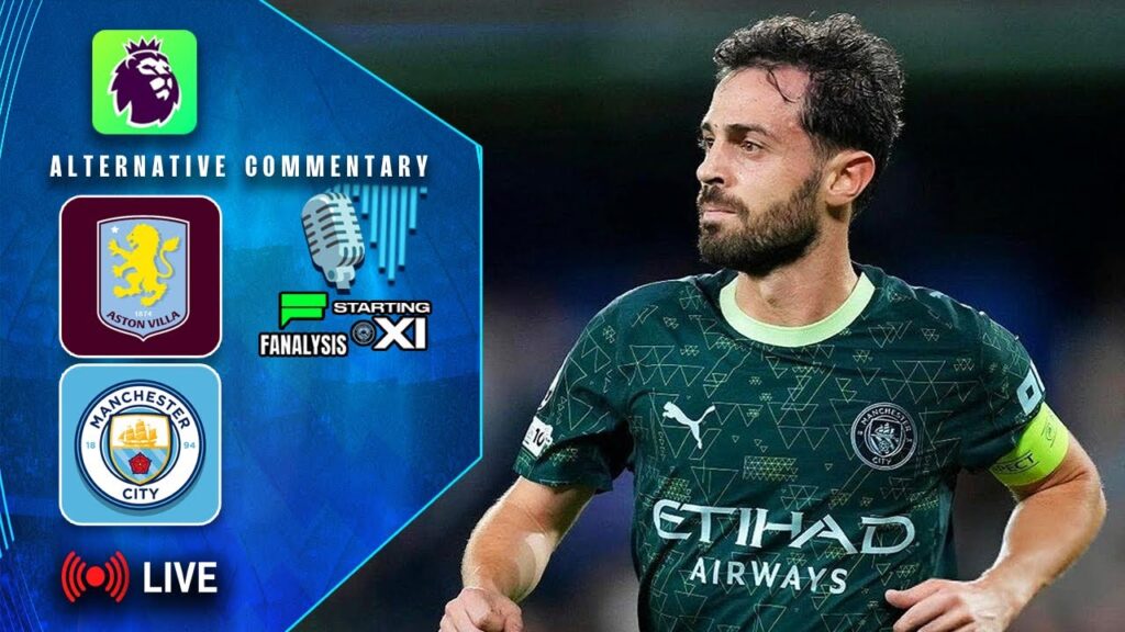 Aston Villa vs. Man City (Premier League) | Alternative Live Commentary | FULL MATCH 🔴