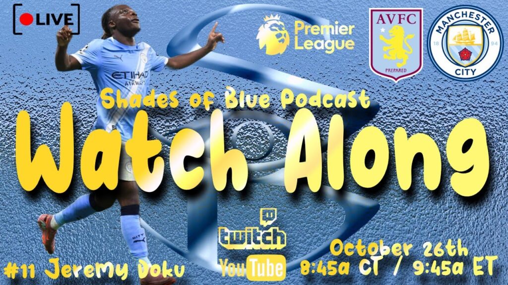 Manchester City vs Aston Villa Watch Along | Shades of Blue Podcast