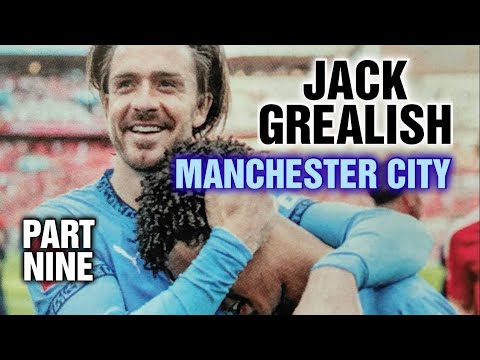 Jack Grealish Manchester City  Final Part  Pep "An Unbelievable Player who has to Play Every 3 Days"