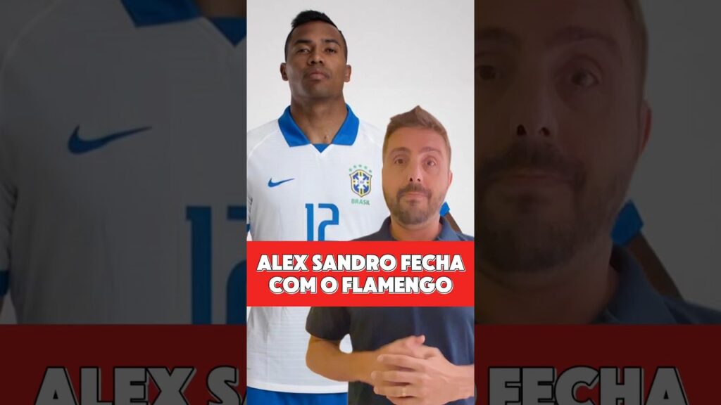 SAIBA POR QUE ALEX SANDRO FECHOU COM FLAMENGO EM VEZ DO SÃO PAULO, SEU TIME DO CORAÇÃO