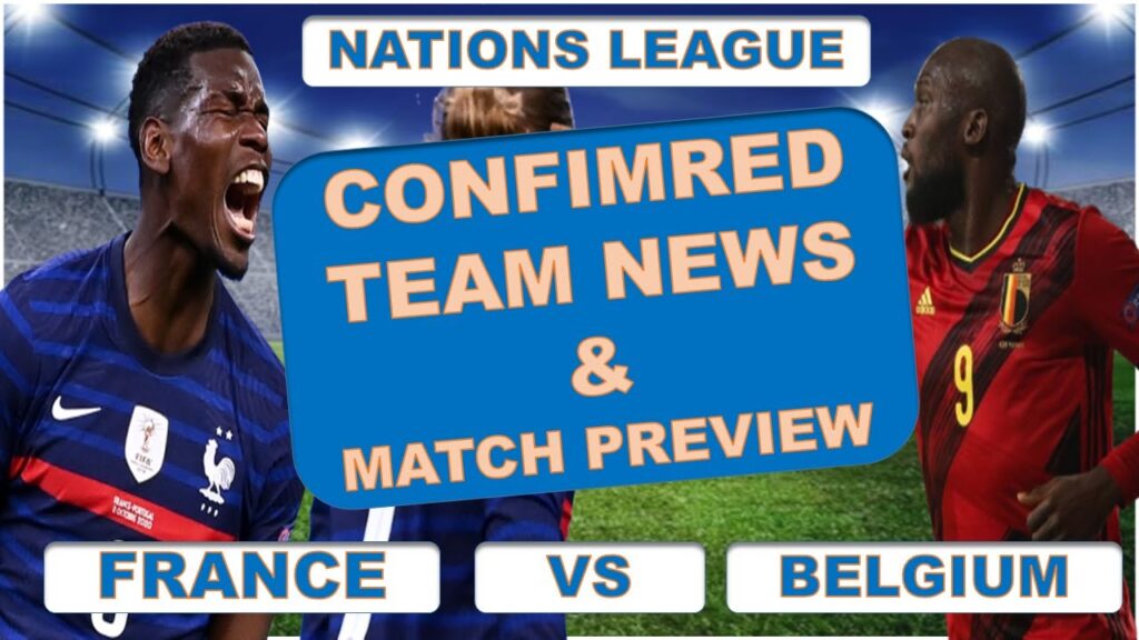 Belgium Vs France !! Confirmed Team News !!! UEFA NATIONS LEAGUE | SEMI FINALS !!!