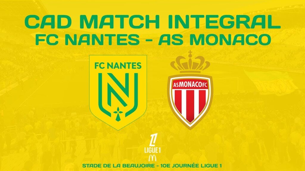 [LIVE] La Ligue 1 de Foot en LIVE ! FC Nantes - AS Monaco - CAD