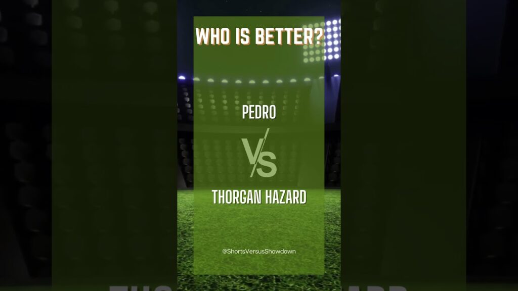 Pedro OR Thorgan Hazard Pedro OR Thorgan Hazard