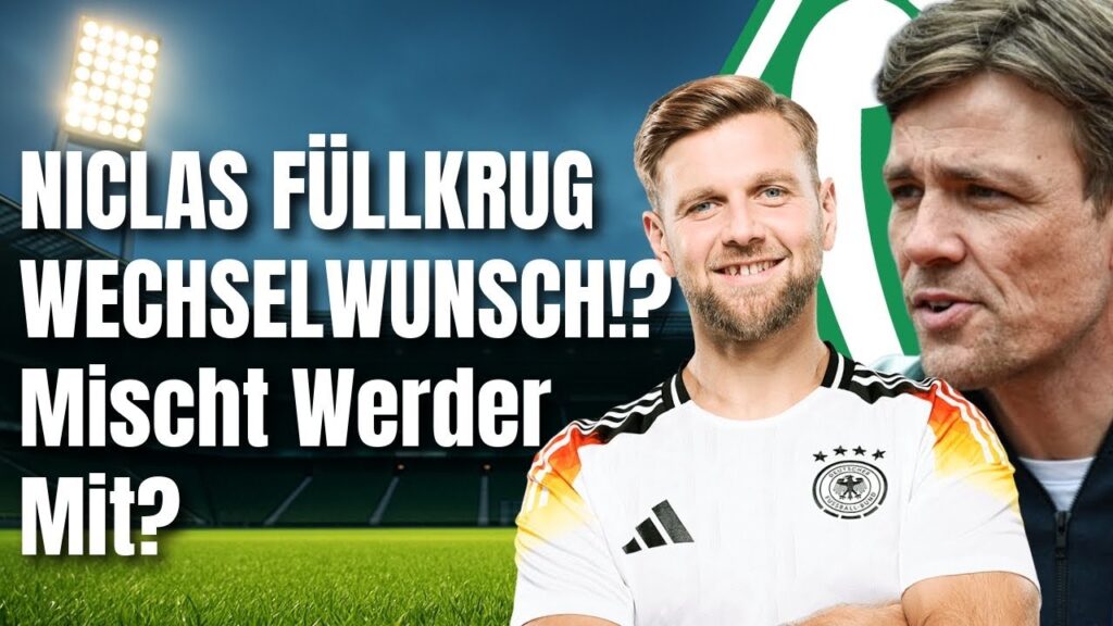 Niclas Füllkrug Wechsel Wunsch? / Mischt Werder mit?