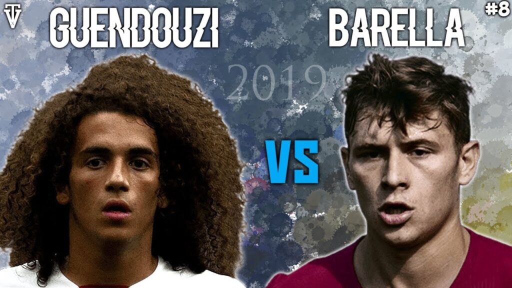 MATTEO GUENDOUZI VS NICOLO BARELLA AMAZING SKILL, GOAL, ASSIST 2019