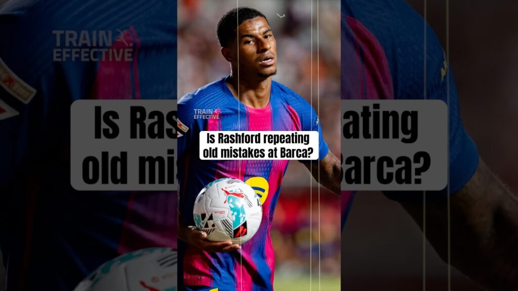 Is Rashford Repeating Old Mistakes At Barca?