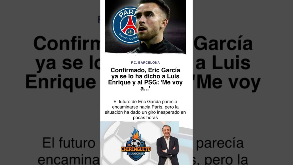 ¡Eric García sorprende a Luis Enrique y al PSG! ¿A dónde se va?