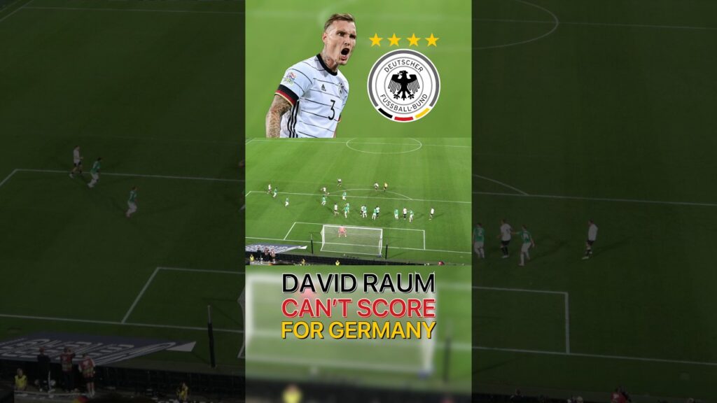 David Raum Can’t Score for Germany!