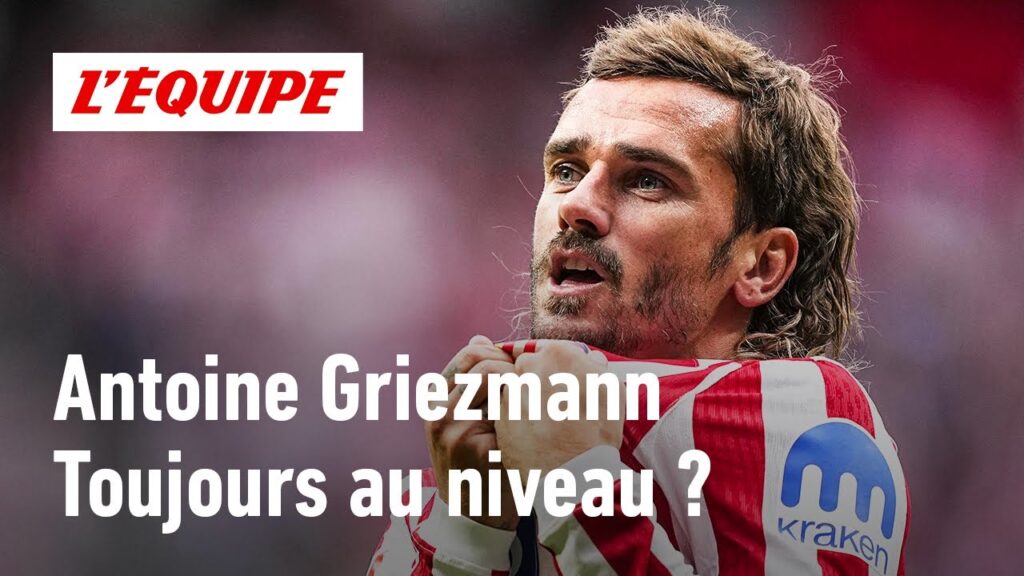 Antoine Griezmann : Toujours un top joueur européen ? Antoine Griezmann : Toujours un top joueur européen ?