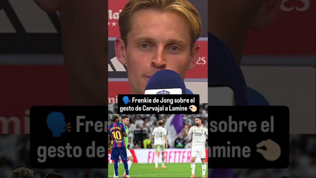 Frenkie de Jong sobre el gesto de Carvajal a Lamine Yamal