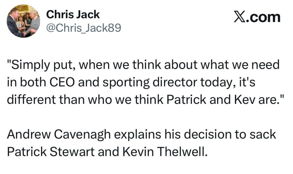 Cavanagh on Stewart & Thelwell: “Simply put, when we think about what we need in both CEO and sporting director today, it's different than who we think Patrick and Kev are.”