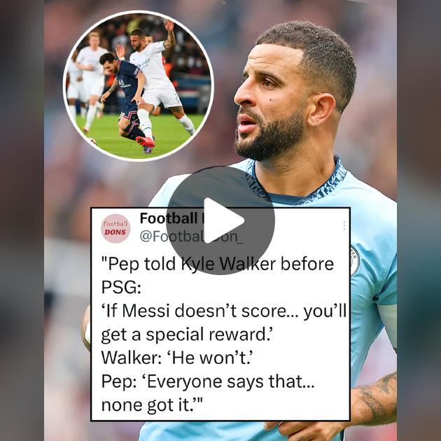 A story from the night Messi faced Man City — and denied Walker a reward Pep offered him