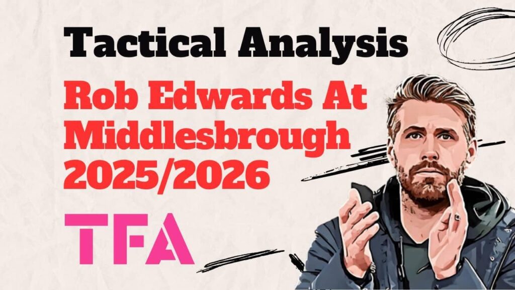 Rob Edwards Tactics At Middlesbrough 25/26 - Wonder if 5-2-1-2 suit us?