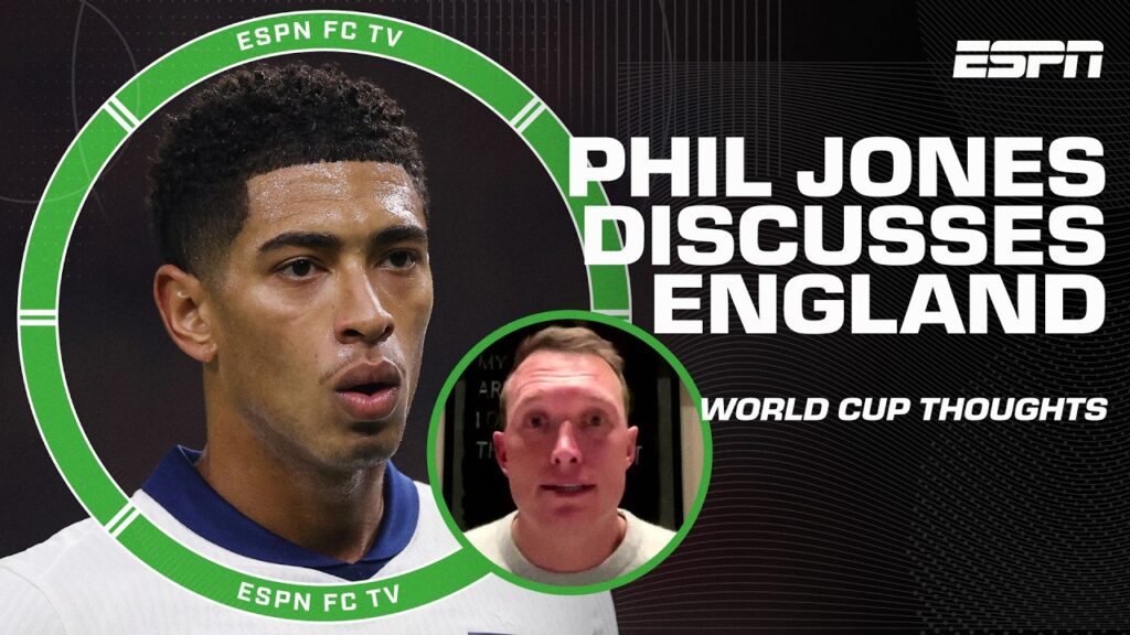 Phil Jones looks ahead to England’s World Cup hopes & Jude Bellingham’s place | ESPN FC