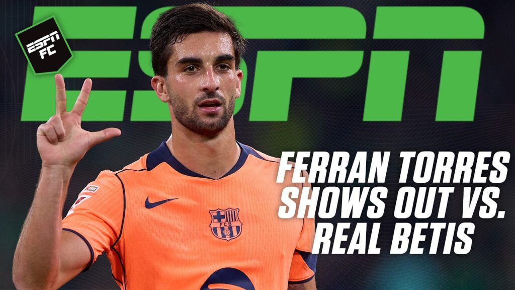 Ferran Torres scores HAT TRICK vs. Real Betis + Spain's World Cup Draw Group 👀 | ESPN FC