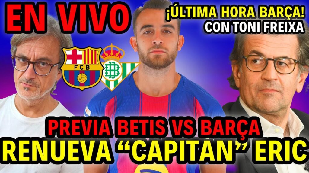 💣CON TONI FREIXA💣❤️"CAPITÁN" ERIC GARCÍA RENOVADO❤️🔵Última hora BARÇA🔴 📱