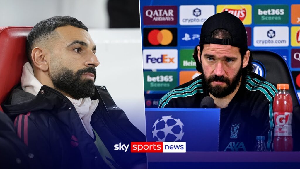 Liverpool: Alisson says Mo Salah situation is not easy for the team