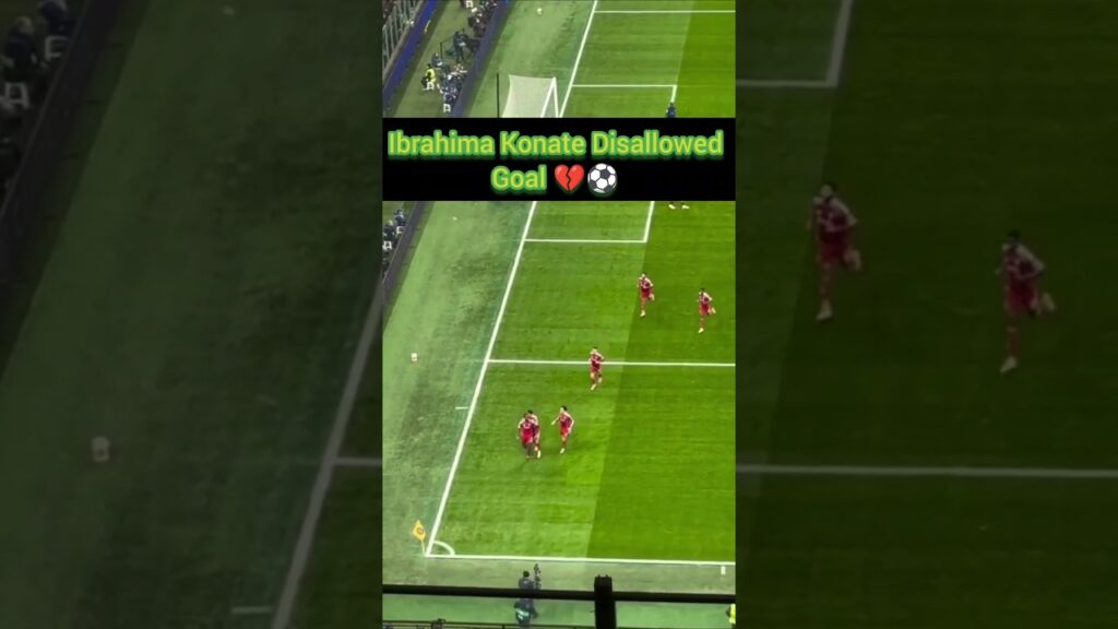 Ibrahima Konate Disallowed Goal for Liverpool vs Inter Milan ⚽💔 #shorts #liverpool #inter #football