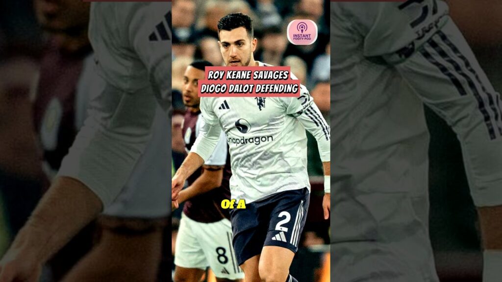 Angry Roy Keane Savages Diogo Dalot’s Defending Angry Roy Keane Savages Diogo Dalot's Defending