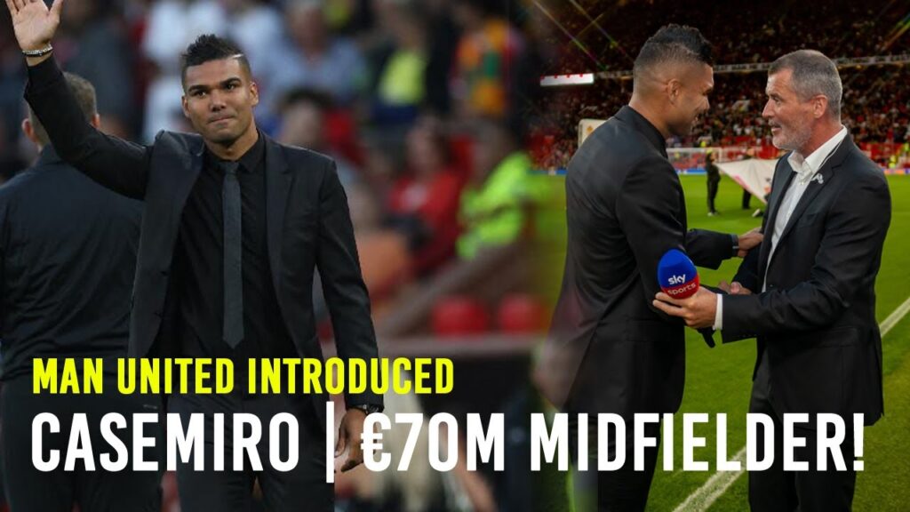 Casemiro introduced as Manchester United player (Meet Roy Keane) - Amazing Fans Reaction