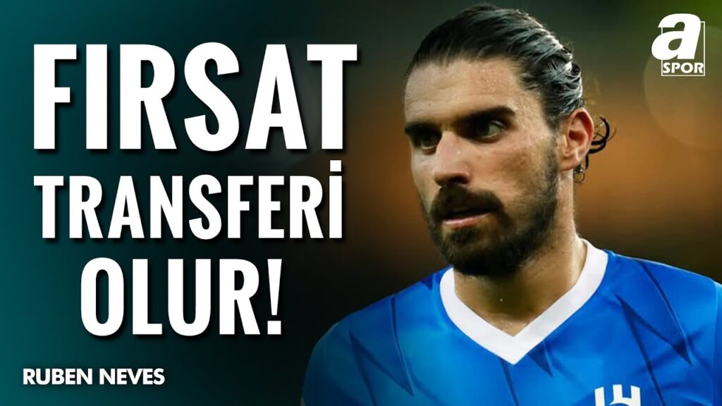 "Ruben Neves, Galatasaray’da Bugün İçin Bir Fırsat Transferidir" | Taner Karaman