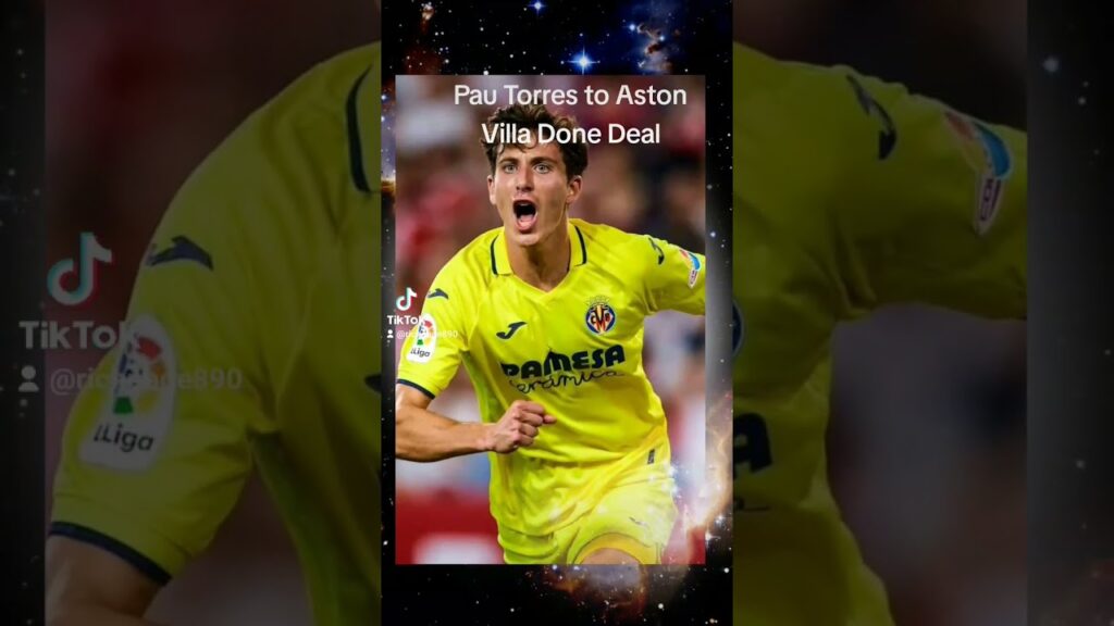 FIFA 23: Pau Torres of Villarreal to Aston Villa Done Deal