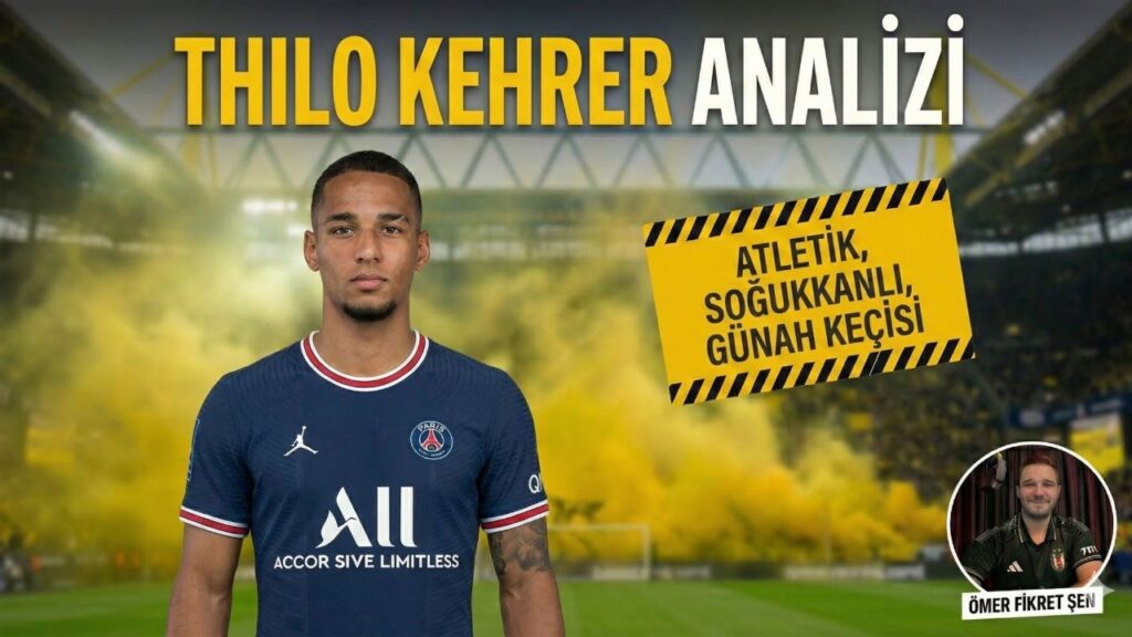 Thilo Kehrer Analizi | Atletik | Soğukkanlı | Günah Keçisi