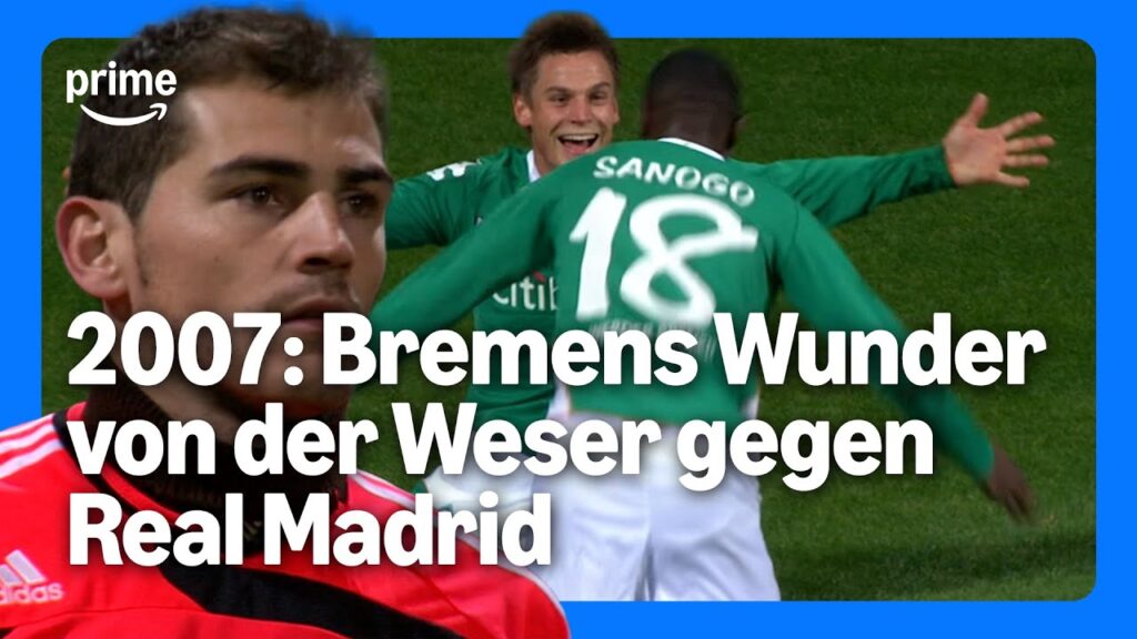 Werder Bremen schockt Real Madrid! Das legendäre UCL-Wunder an der Weser 2007 Werder Bremen schockt Real Madrid! Das legendäre UCL-Wunder an der Weser 2007