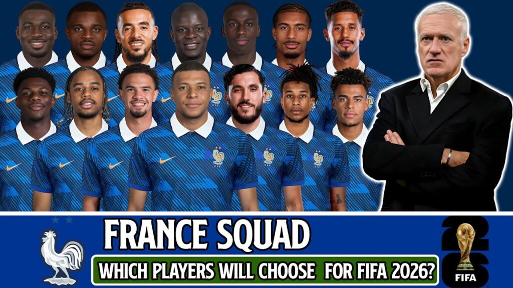 Which​ Will Didier Deschamps Choose France Players For FIFA World Cup 2026?