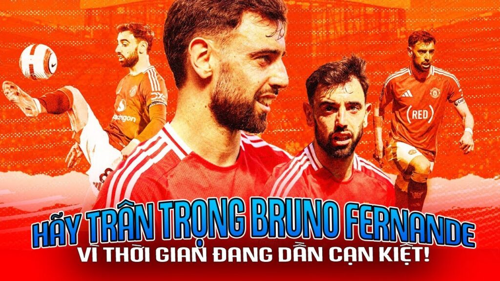 BRUNO FERNANDES: KHI THỜI GIAN ĐANG DẦN CẠN KIỆT! BRUNO FERNANDES: KHI THỜI GIAN ĐANG DẦN CẠN KIỆT!