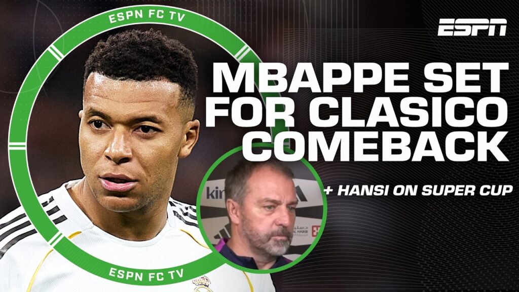 MBAPPE RETURNING 🚨Real Madrid look to START Kylian Mbappe + Hansi Flick on Super Cup Final | ESPN FC
