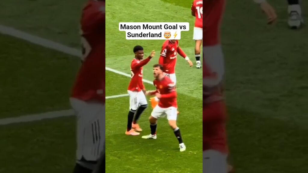Mason Mount Goal for Manchester United vs Sunderland in the Premier League