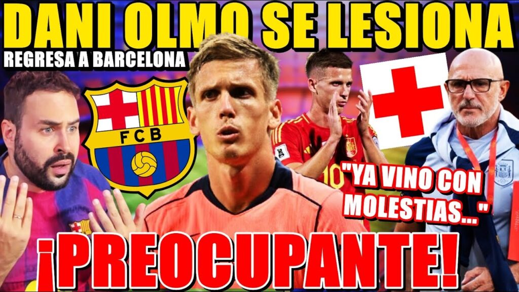 🚨¡PREOCUPANTE! DANI OLMO LESIONADO y REGRESA a BARCELONA - LUIS DE LA FUENTE: "VINO con MOLESTIAS"