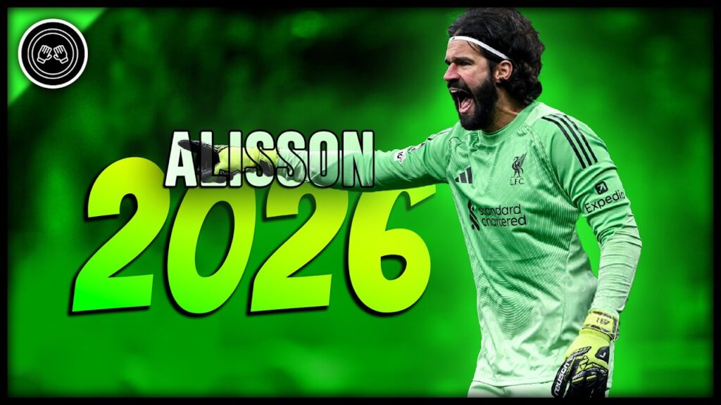 Alisson Becker 2025-26 ● Brazilian Savior ● Crazy Saves & Best Skills - FHD